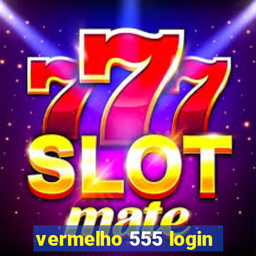 vermelho 555 login